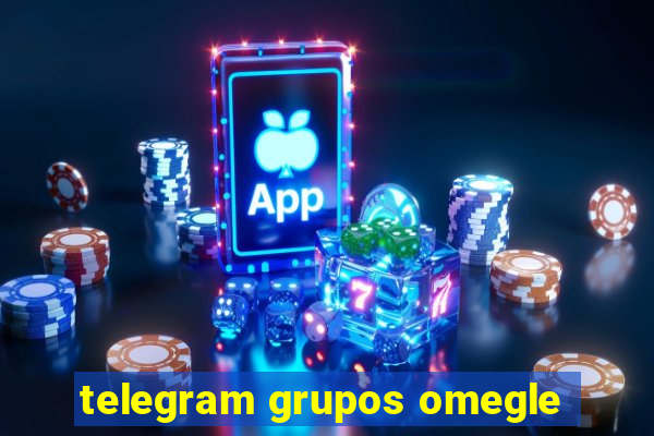 telegram grupos omegle